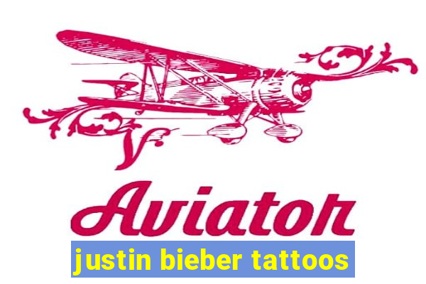 justin bieber tattoos